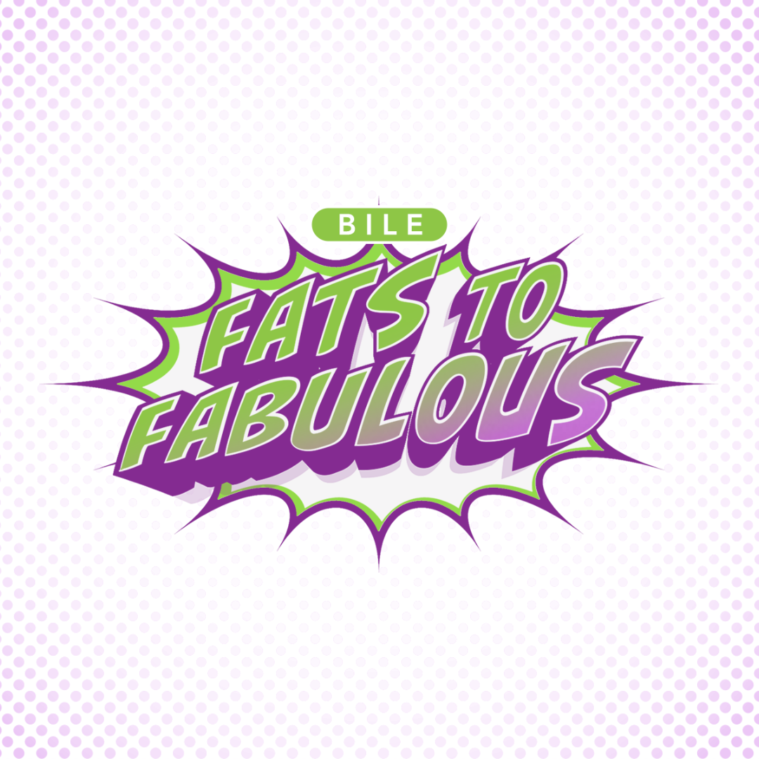 bile fats to fabulous square